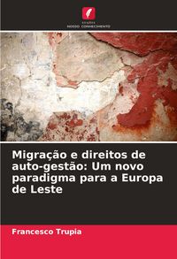 Produktbild: Migra&ccedil;&atilde;o e direitos de auto-gest&atilde;o: Um novo paradigma para a Europa de Leste