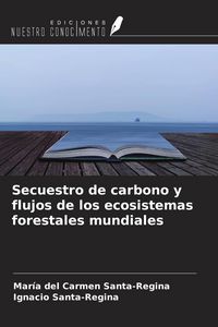 Produktbild: Secuestro de carbono y flujos de los ecosistemas forestales mundiales