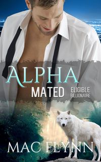 Produktbild: Eligible Billionaire: Alpha Mated #1 (Alpha Billionaire Werewolf Shifter Romance)