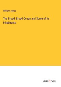 Produktbild: The Broad, Broad Ocean and Some of its Inhabitants