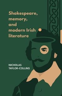 Produktbild: Shakespeare, memory, and modern Irish literature