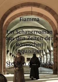 Produktbild: Fiamma Ein Schauerroman aus den Zeiten der R&ouml;mischen Inquisition