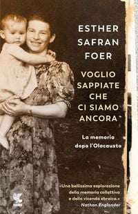 Produktbild: Voglio sappiate che ci siamo ancora. La memoria dopo l'Olocausto