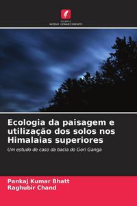 Produktbild: Ecologia da paisagem e utiliza&ccedil;&atilde;o dos solos nos Himalaias superiores