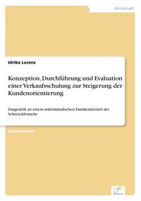 Produktbild: Konzeption, Durchf&uuml;hrung und Evaluation einer Verkaufsschulung zur Steigerung der Kundenorientierung