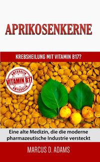 Produktbild: Aprikosenkerne - Krebsheilung mit Vitamin B17
