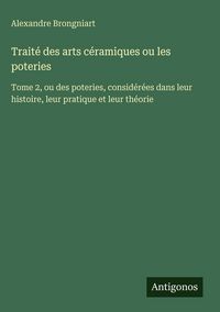 Produktbild: Trait&eacute; des arts c&eacute;ramiques ou les poteries