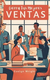 Produktbild: Cierra Tus Mejores Ventas (Business, #1)