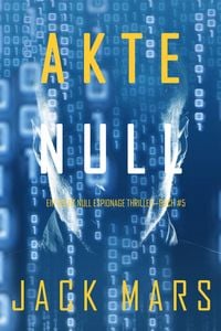 Produktbild: Akte Null (Ein Agent Null Spionage-Thriller - Buch #5)