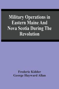 Produktbild: Military Operations In Eastern Maine And Nova Scotia During The Revolution
