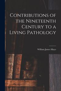 Produktbild: Contributions of the Nineteenth Century to a Living Pathology
