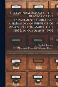Produktbild: First Annual Report of the Director of the Department of Archives and History of the State of Mississippi, From March 14th, 1902, to October 1st, 1902