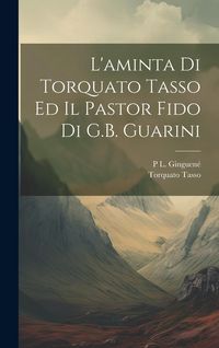 Produktbild: L'aminta Di Torquato Tasso Ed Il Pastor Fido Di G.B. Guarini