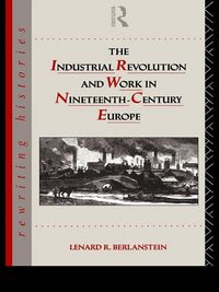 Produktbild: The Industrial Revolution and Work in Nineteenth Century Europe