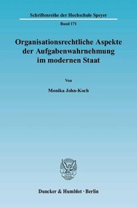 Produktbild: Organisationsrechtliche Aspekte der Aufgabenwahrnehmung im modernen Staat.