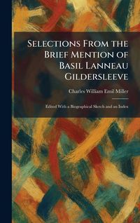 Produktbild: Selections From the Brief Mention of Basil Lanneau Gildersleeve