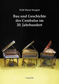 Produktbild: Bau und Geschichte des Cembalos im 20. Jahrhundert