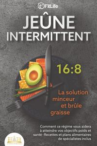 Produktbild: JE&Ucirc;NE INTERMITTENT - La solution minceur et br&ucirc;le graisse: Comment ce r&eacute;gime vous aidera &agrave; atteindre vos objectifs poids et sant&eacute;- Recettes et plans a