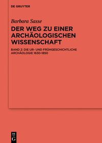 Produktbild: Die Ur- und Fr&uuml;hgeschichtliche Arch&auml;ologie 1630-1850
