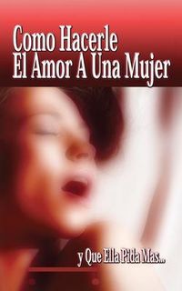 Produktbild: Como Hacerle El Amor A Una Mujer