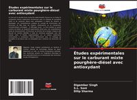 Produktbild: &Eacute;tudes exp&eacute;rimentales sur le carburant mixte pourgh&egrave;re-di&eacute;sel avec antioxydant