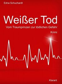 Produktbild: Wei&szlig;er Tod. Vom Traumprinz zur t&ouml;dlichen Gefahr. Kriminalroman