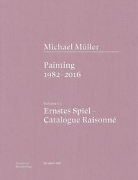 Produktbild: Michael M&uuml;ller. Ernstes Spiel. Catalogue Raisonn&eacute;