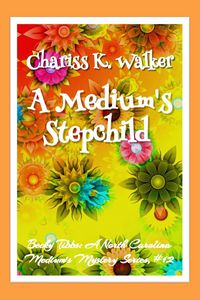 Produktbild: A Medium's Stepchild: A Cozy Ghost Mystery (Becky Tibbs: A North Carolina Medium's Mystery Series, #12)