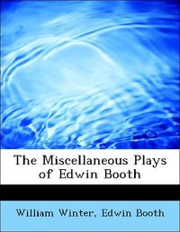 Produktbild: Winter, W: Miscellaneous Plays of Edwin Booth