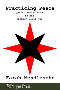 Produktbild: Practicing Peace: Quaker Relief Work in the Spanish Civil War