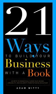 Produktbild: 21 Ways to Build Your Business with a Book