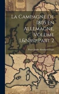 Produktbild: La Campagne De 1805 En Allemagne, Volume 1, Part 2