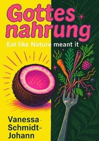 Produktbild: Gottesnahrung &ndash; Eat like Nature meant it