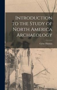 Produktbild: Introduction to the Study of North America Archaeology
