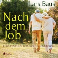 Produktbild: Nach dem Job - Ein Selbsthilfe-Buch für den Übergang in die dritte Lebensphase (Ungekürzt)