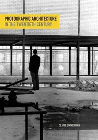 Produktbild: Zimmerman, C: Photographic Architecture in the Twentieth Cen