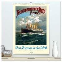 Produktbild: Von Bremen in die Welt - Reisen nach &Uuml;bersee zu Beginn des 20. Jahrhunderts (hochwertiger Premium Wandkalender 2027 DIN A2 hoch), Kunstdruck in Hochglanz