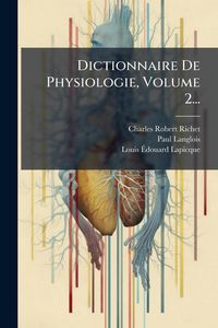 Produktbild: Dictionnaire De Physiologie, Volume 2...