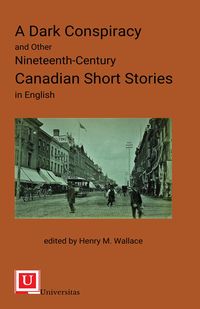 Produktbild: Dark Conspiracy and Other Nineteenth-Century Canadian Short Stories in English