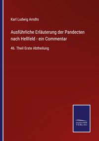 Produktbild: Ausf&uuml;hrliche Erl&auml;uterung der Pandecten nach Hellfeld - ein Commentar