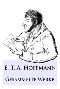 Bild vom Artikel E. T. A. Hoffmann - Gesammelte Werke vom Autor E.T.A. Hoffmann
