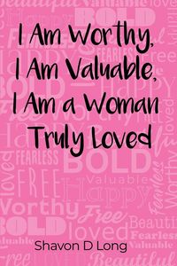 Produktbild: I Am Worthy, I Am Valuable, I Am a Woman Truly Loved