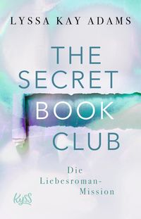 Bild vom Artikel The Secret Book Club – Die Liebesroman-Mission vom Autor Lyssa Kay Adams