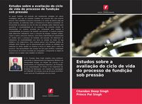 Produktbild: Estudos sobre a avalia&ccedil;&atilde;o do ciclo de vida do processo de fundi&ccedil;&atilde;o sob press&atilde;o