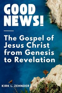 Produktbild: "GOOD NEWS!" The Gospel of Jesus Christ...From Genesis to Revelation