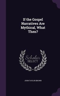 Produktbild: If the Gospel Narratives Are Mythical, What Then?