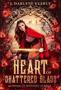 Produktbild: Heart of Shattered Glass (Cinders In Midnight Glass)