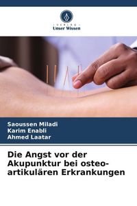 Produktbild: Die Angst vor der Akupunktur bei osteo-artikul&auml;ren Erkrankungen