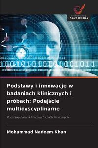 Produktbild: Podstawy i innowacje w badaniach klinicznych i pr&oacute;bach: Podej&iquest;cie multidyscyplinarne