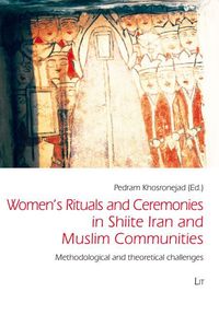 Produktbild: Women's Rituals and Ceremonies in Shiite Iran and Muslim Com